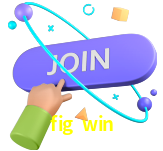 Junte-se ao cassino fig win hoje mesmo