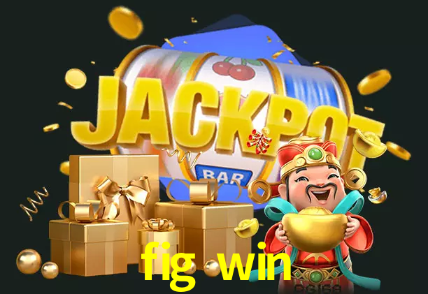 fig win bet