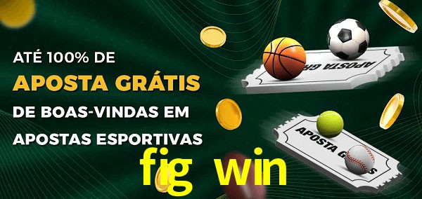 fig win Ate 100% de Aposta Gratis
