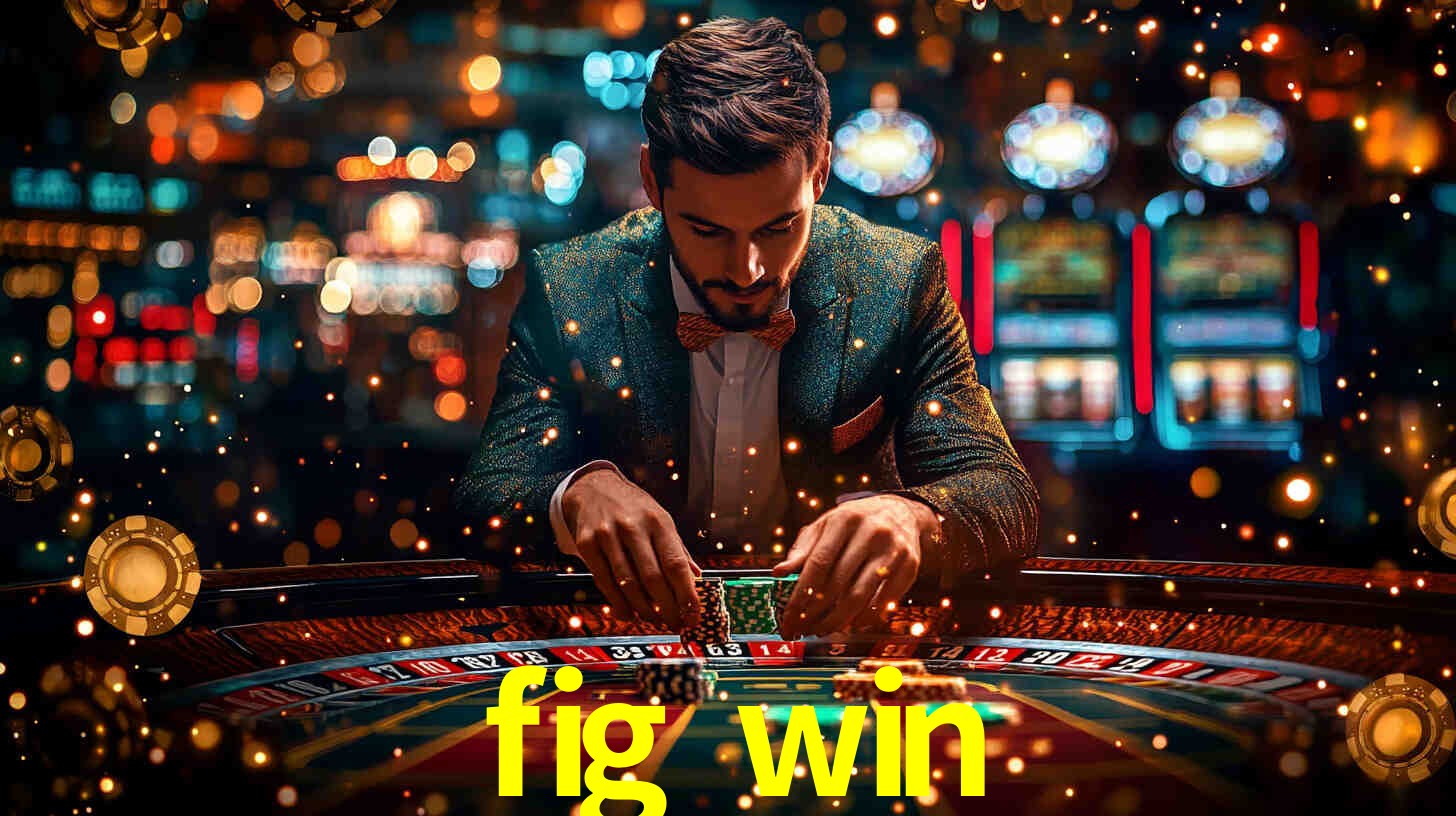 fig win