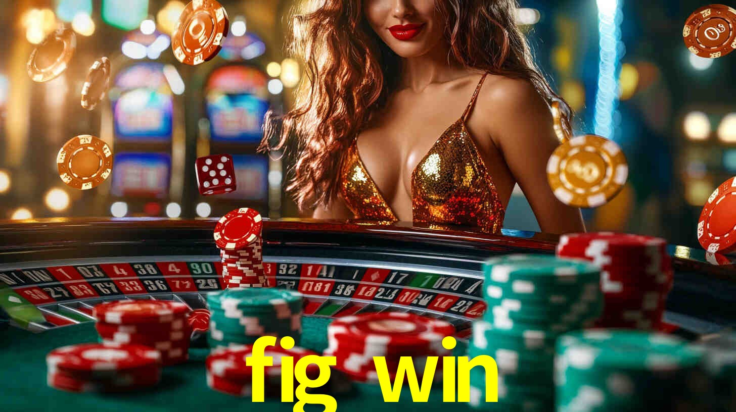 fig win