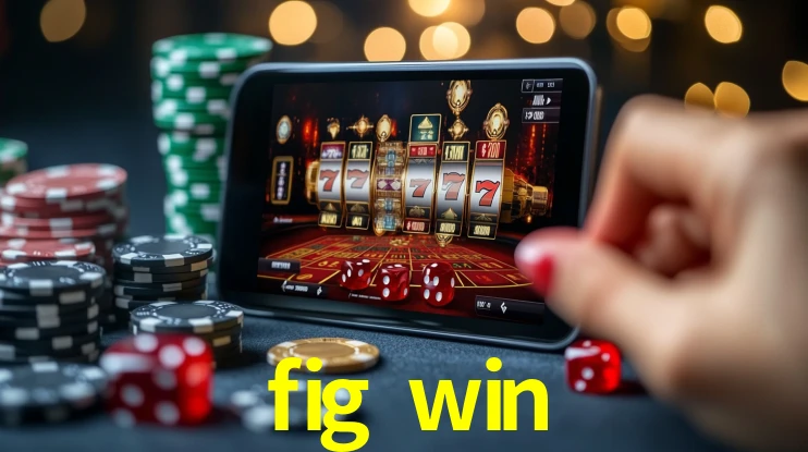 fig win