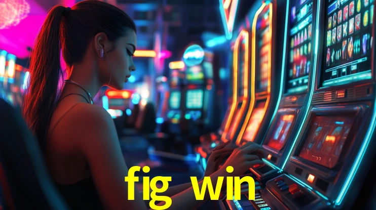 Sinta a adrenalina dos jogos de cassino com fig win