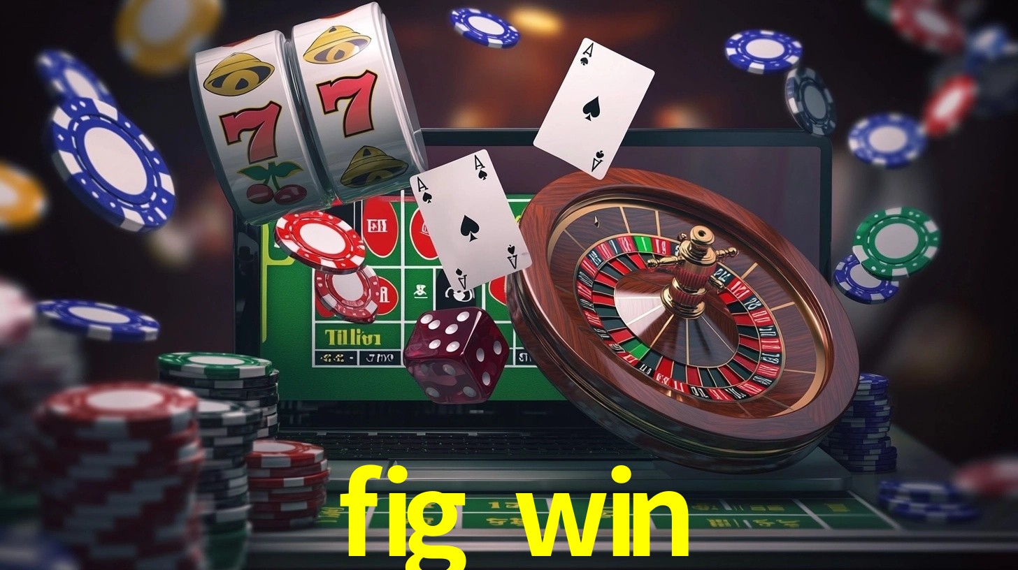 fig win: Jogos de Caça-Níqueis-Altas Recompensas, Roleta-Velocidade, Blackjack-Desafios Máximos