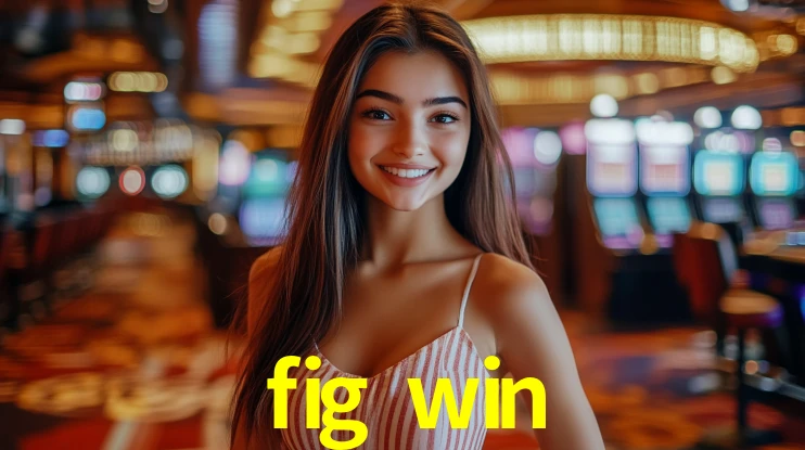 fig win