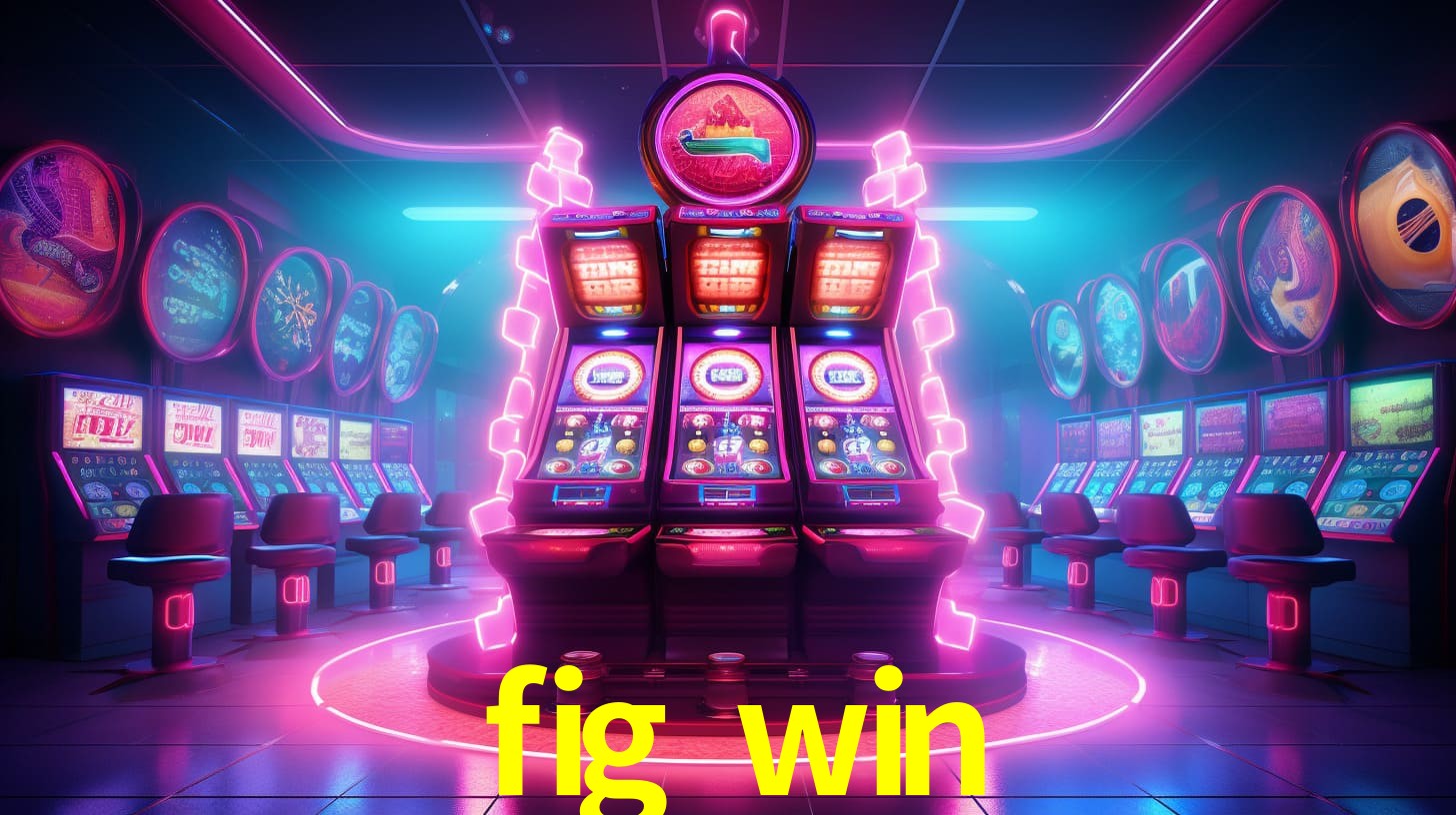 fig win,figwin.com