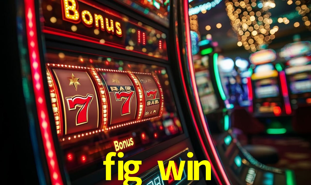 Jogos Exclusivos fig win