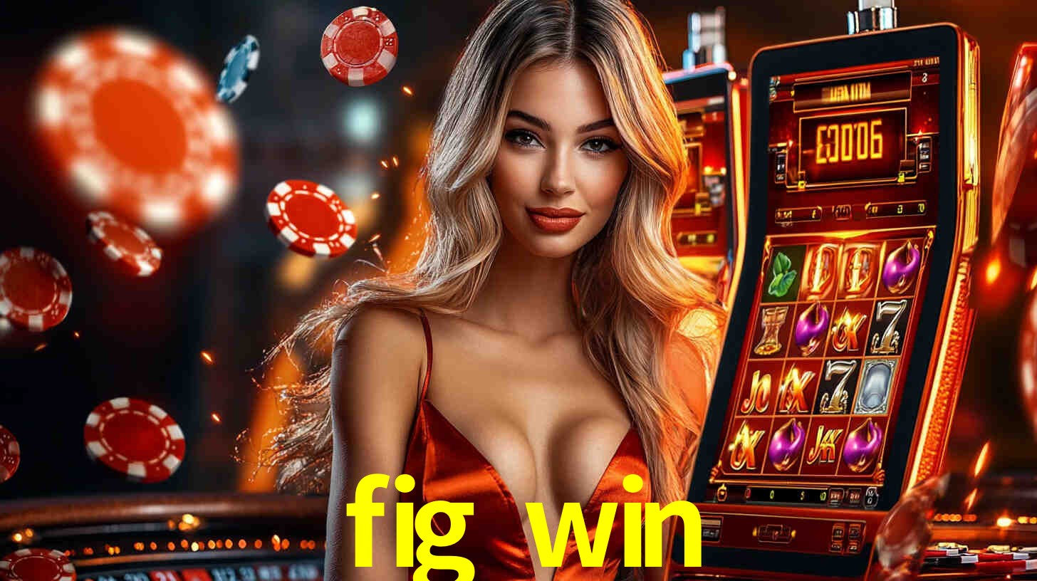 fig win