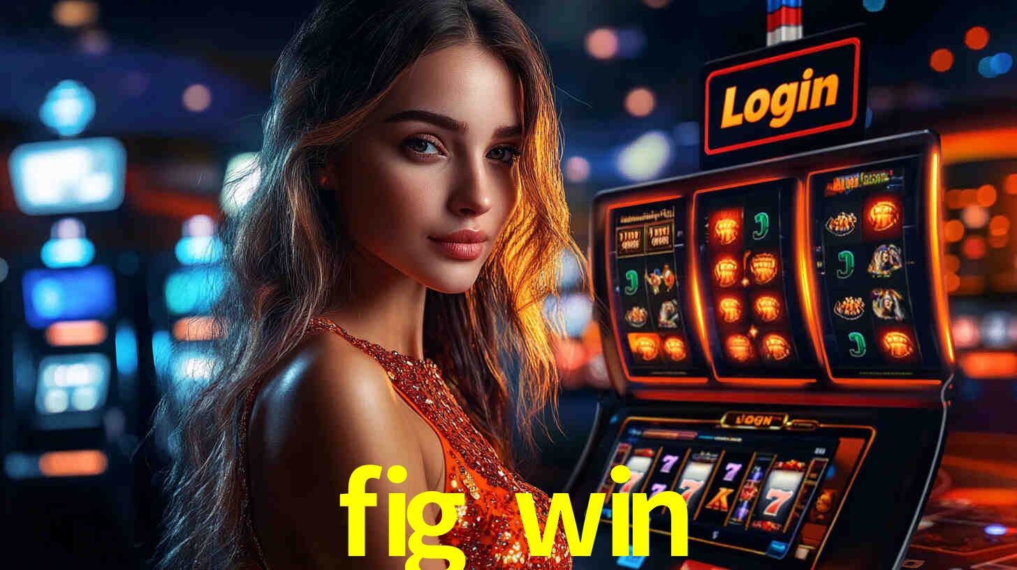 fig win - Caça-Níqueis da Adrenalina - figwin.com